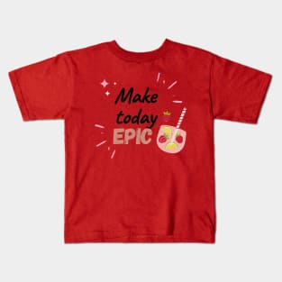 Make Today Epic Kids T-Shirt